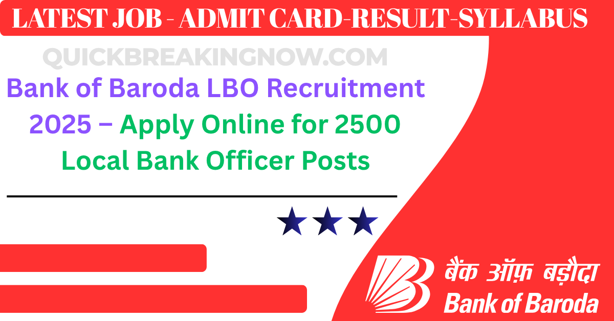 Bank of Baroda LBO Recruitment 2025 – Apply Online for 2500 Local Bank Officer Posts